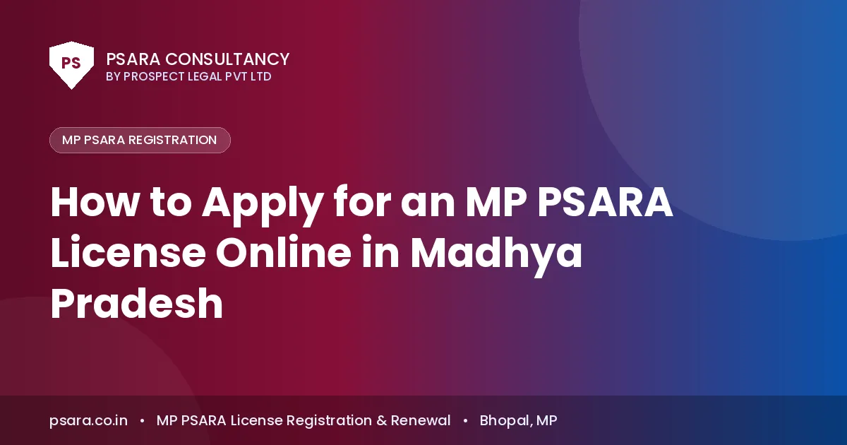 How to Apply for an MP PSARA License Online in Madhya Pradesh