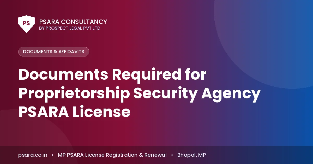 Documents Required for Proprietorship Security Agency PSARA License