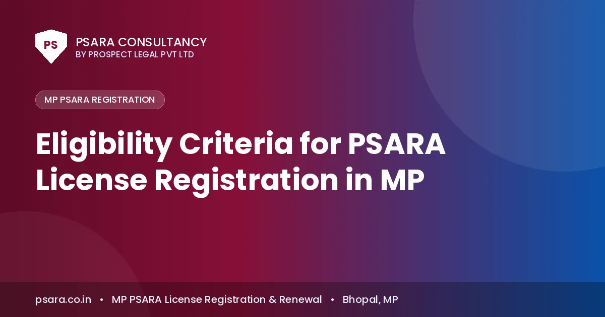 Eligibility Criteria for PSARA License Registration in MP