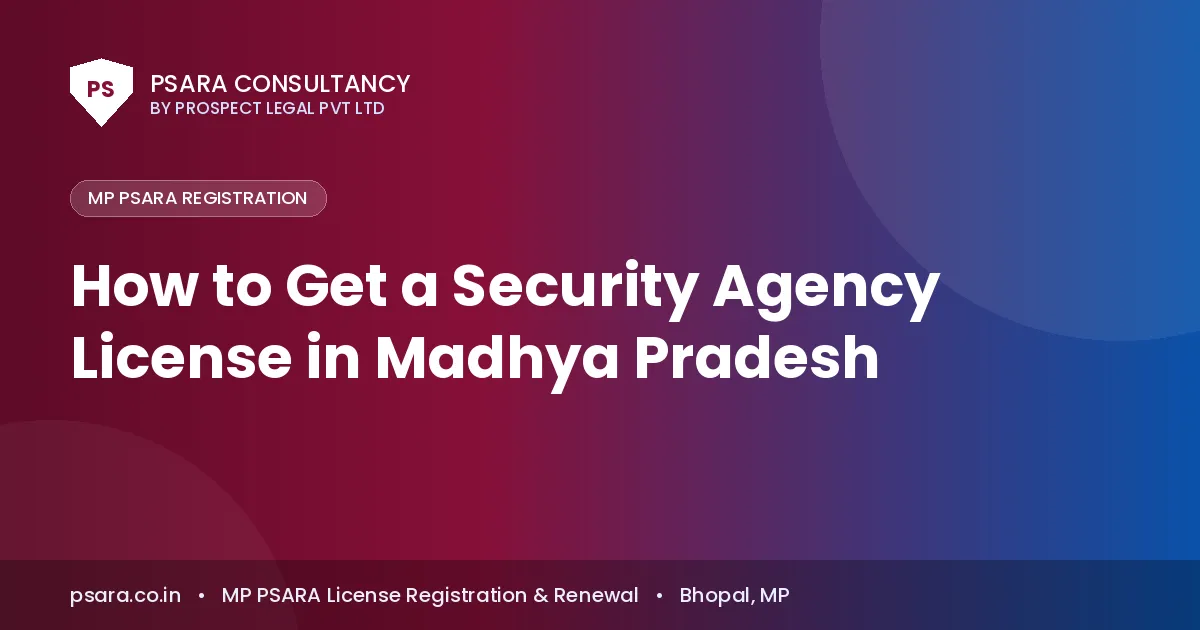 How to Get a Security Agency License in Madhya Pradesh