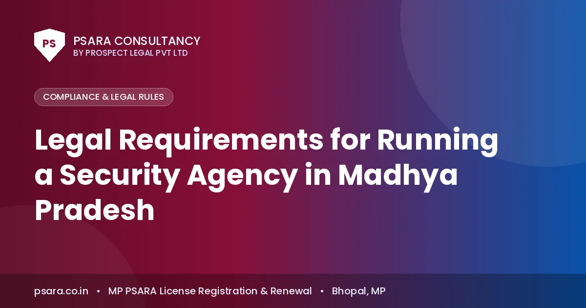 Legal Requirements for Running a Security Agency in Madhya Pradesh
