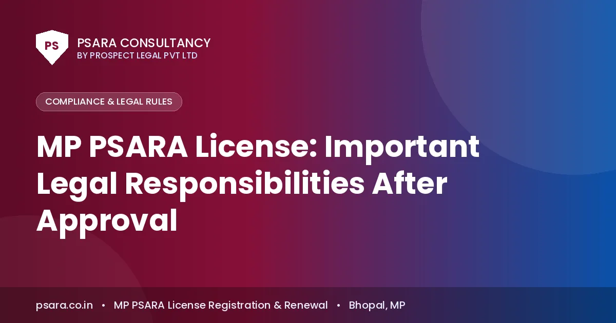 MP PSARA License: Important Legal Responsibilities After Approval