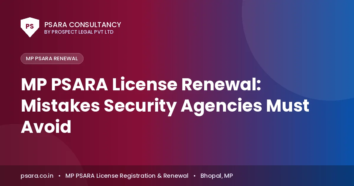 MP PSARA License Renewal: Mistakes Security Agencies Must Avoid