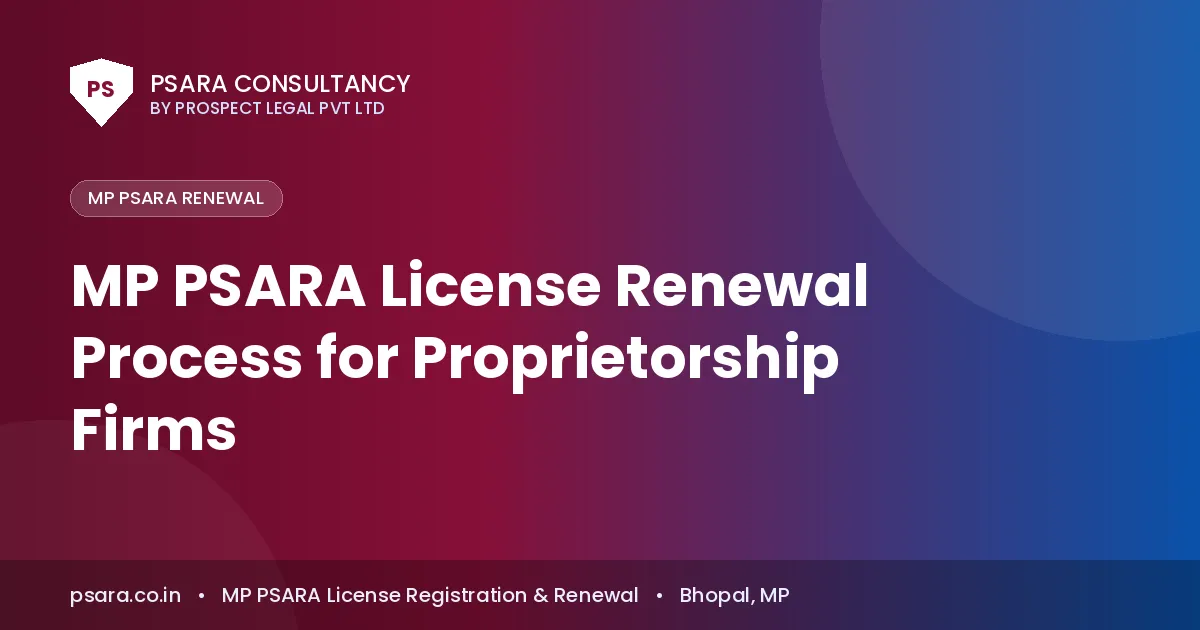 MP PSARA License Renewal Process for Proprietorship Firms