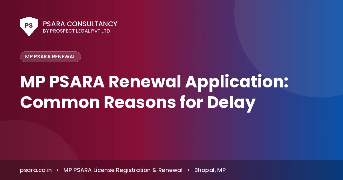 MP PSARA Renewal Application: Common Reasons for Delay