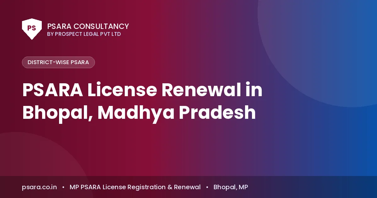 PSARA License Renewal in Bhopal, Madhya Pradesh