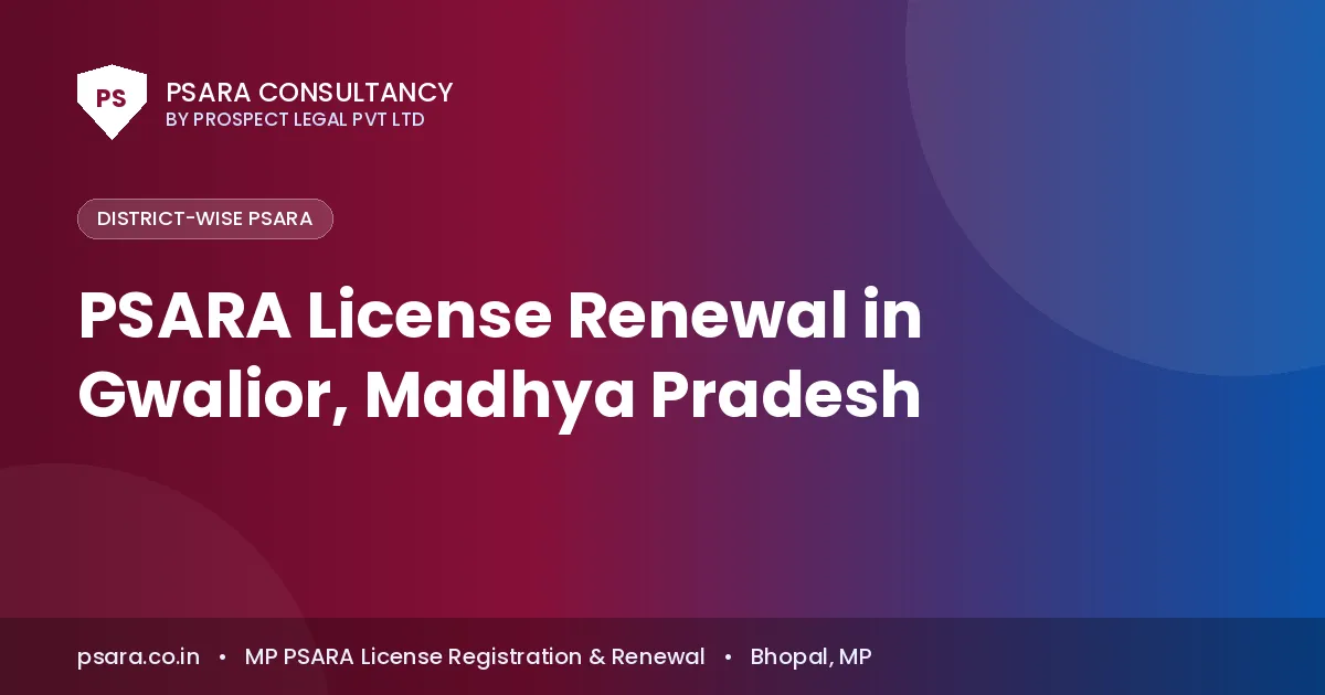 PSARA License Renewal in Gwalior, Madhya Pradesh