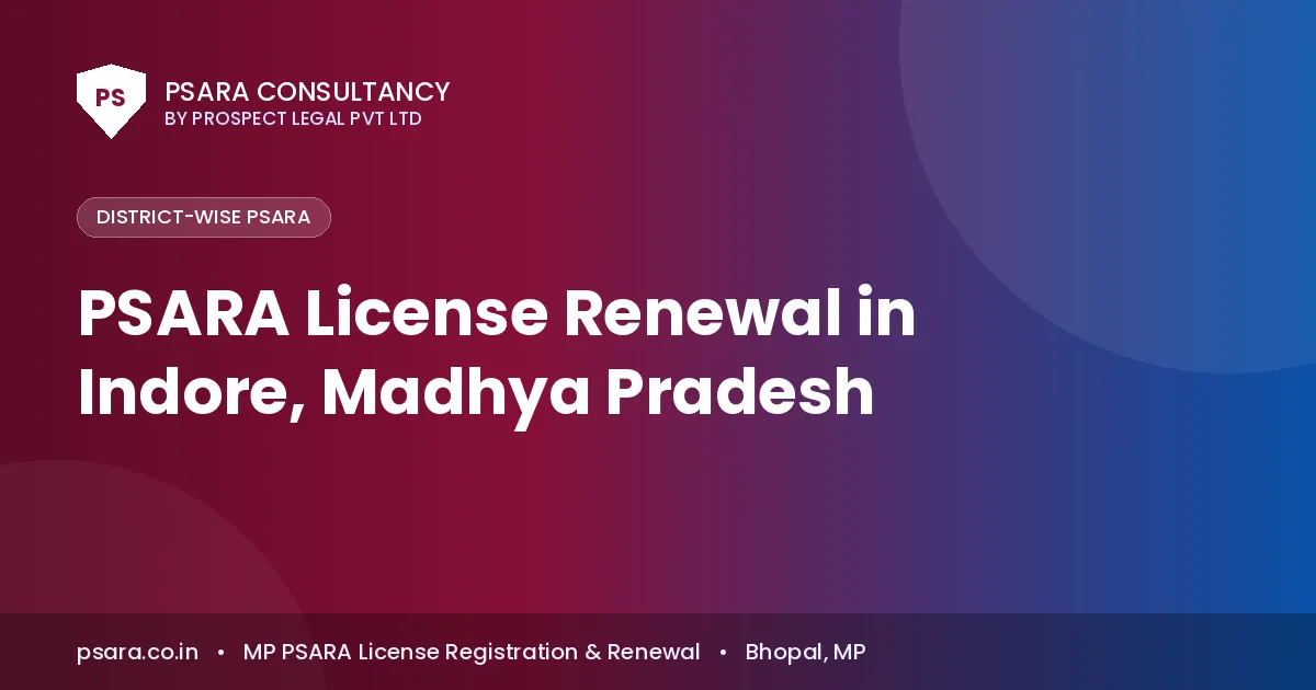 PSARA License Renewal in Indore, Madhya Pradesh