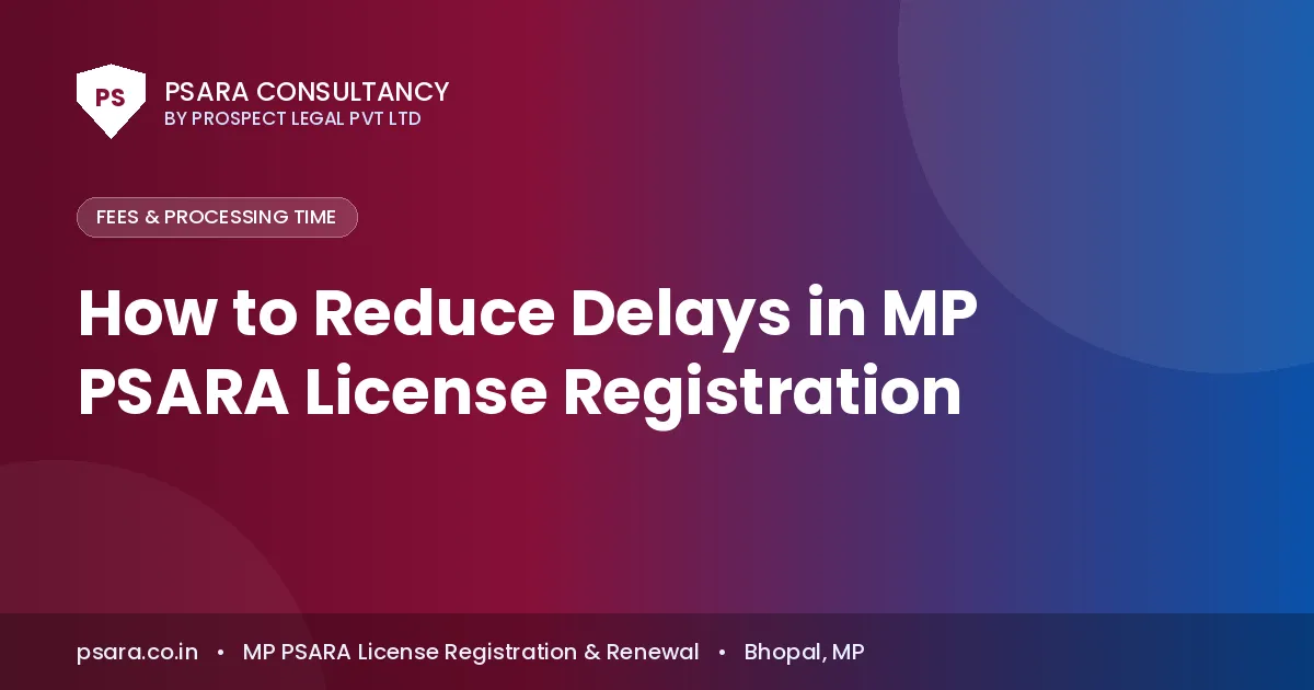 How to Reduce Delays in MP PSARA License Registration