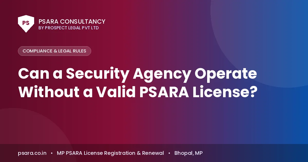 Can a Security Agency Operate Without a Valid PSARA License?