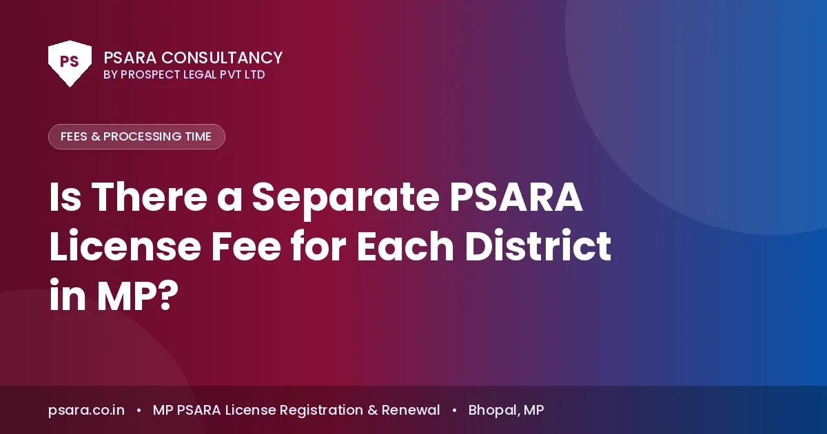 Is There a Separate PSARA License Fee for Each District in MP?